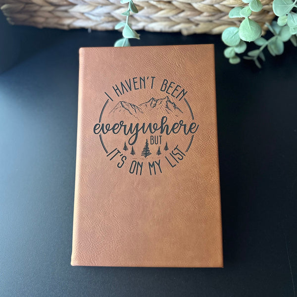 I Haven't Been Everywhere Yet Leatherette Journal