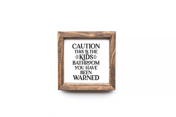 Caution This Is The Kids Bathroom Bathroom Sign