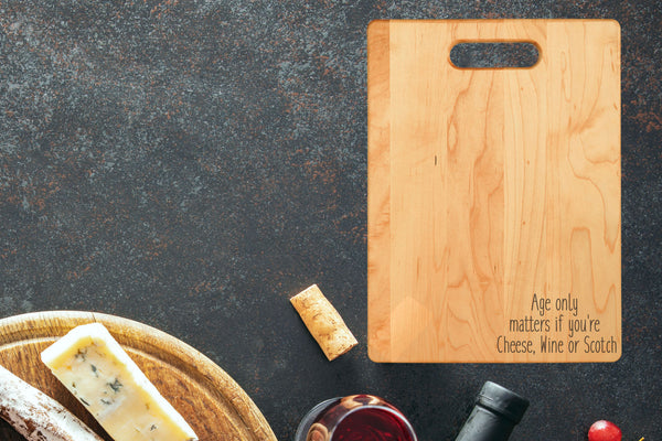 Age Only Matters If You're Cheese or Wine Cutting Board