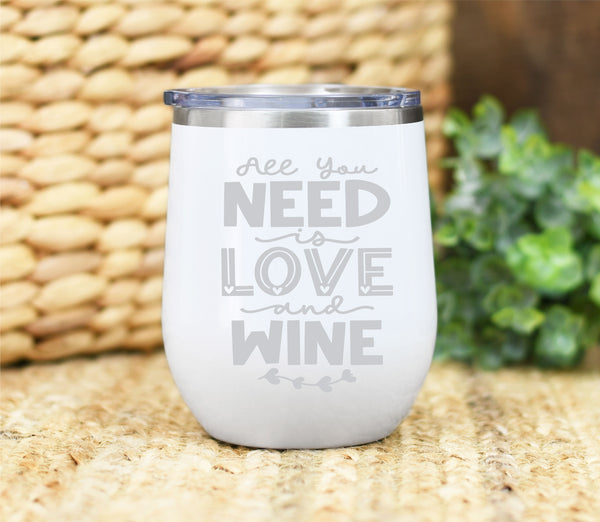 All You Need Is Love and Wine 12oz Wine Tumbler