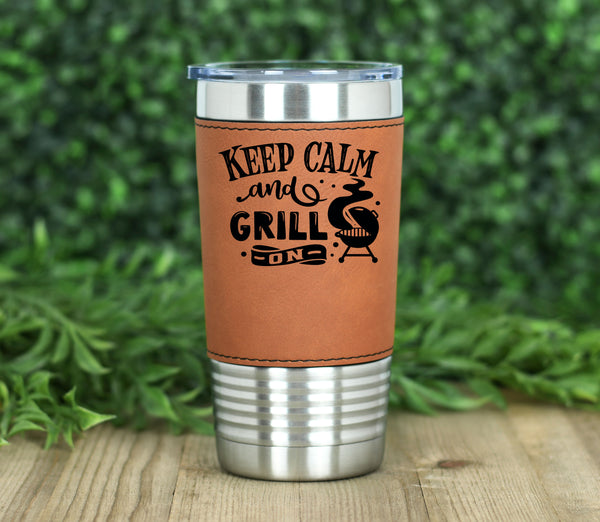 Keep Calm And Grill On Leatherette Tumbler