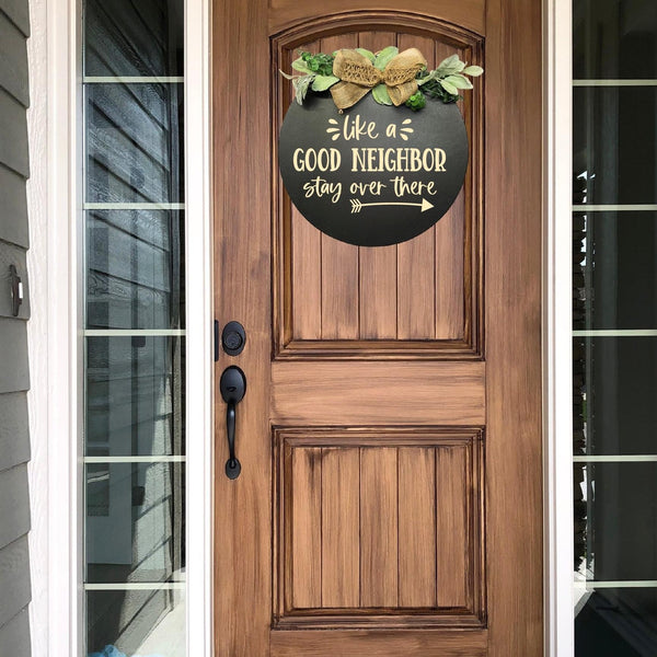 Like a Good Neighbor Stay Over There Doorsign