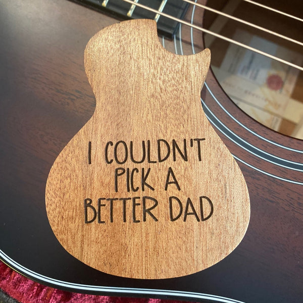 I Couldn't Pick A Better Dad Guitar Pick Holder