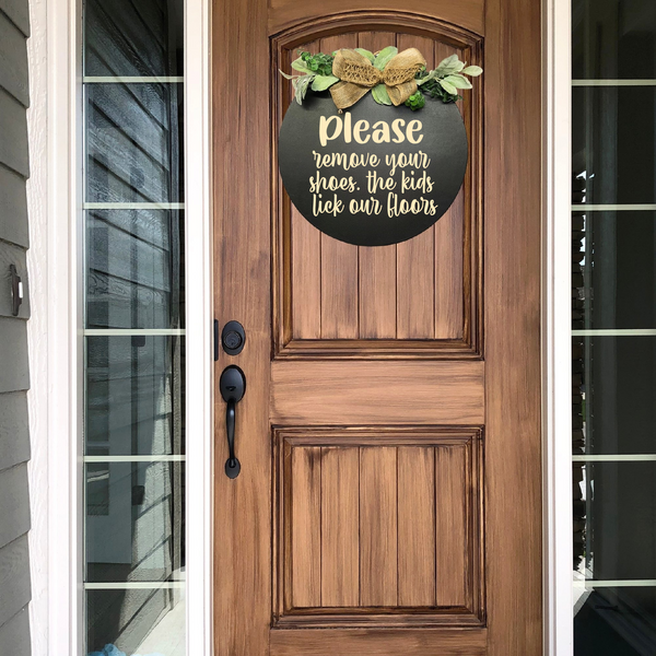 Please Remove Your Shoes The Kids Lick The Floors Door Sign