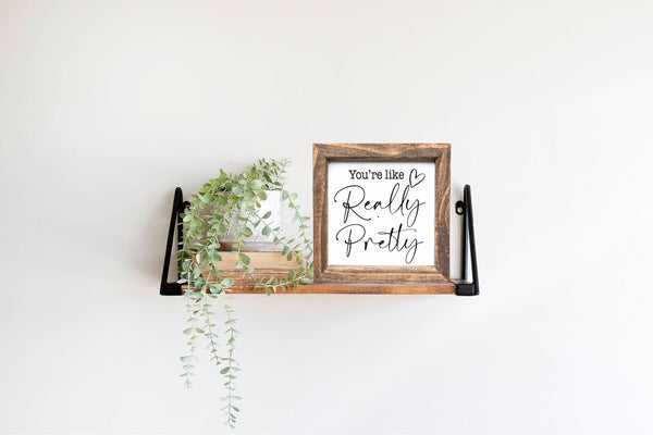 You're Like Really Pretty Bathroom Sign
