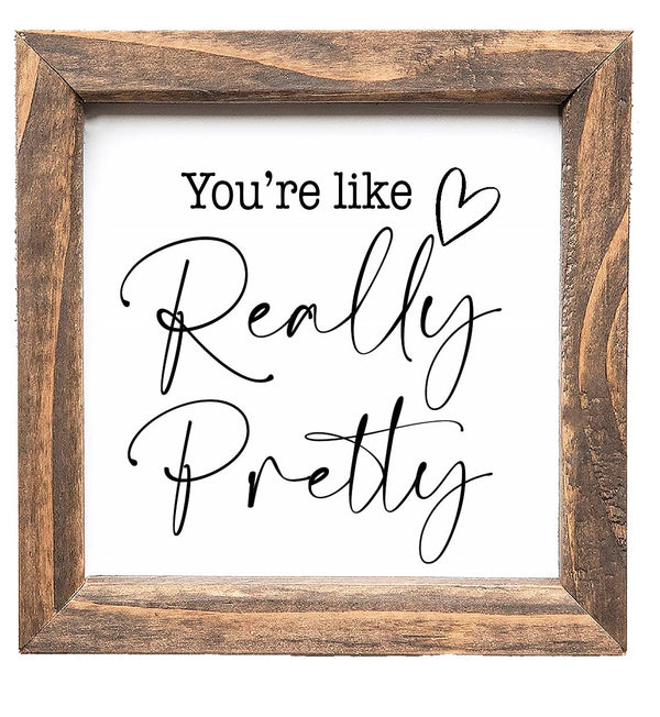 You're Like Really Pretty Bathroom Sign