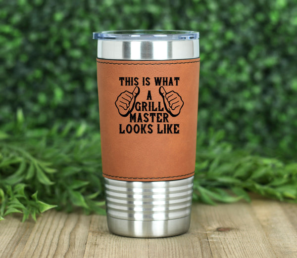 This Is What A Grill Master Looks Like Leatherette Tumbler
